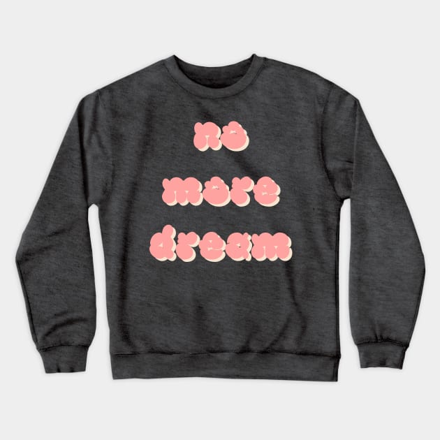 No more dream pastel typography - BTS Crewneck Sweatshirt by Oricca